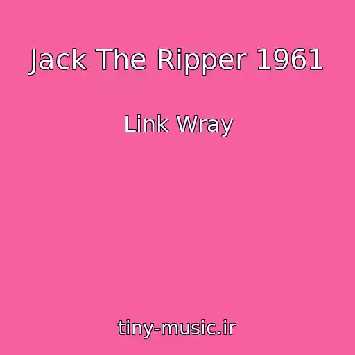 کاور آهنگ Jack The Ripper 1961 از Link Wray