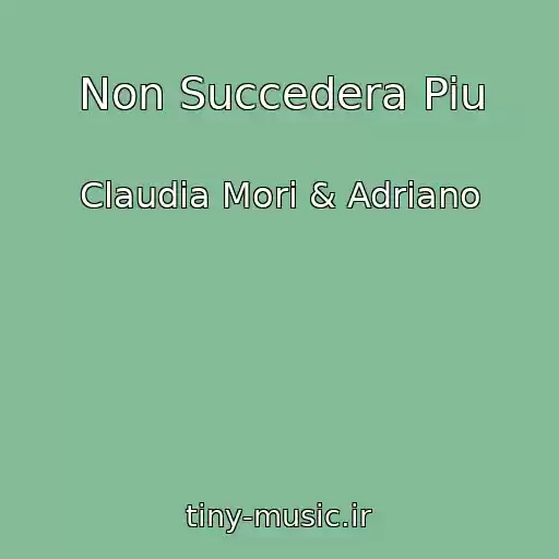 کاور آهنگ Non Succedera Piu از Claudia Mori & Adriano
