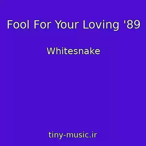 کاور آهنگ Fool For Your Loving '89 از Whitesnake