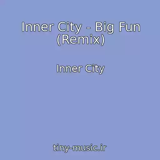 کاور آهنگ Inner City - Big Fun (Remix) از Inner City