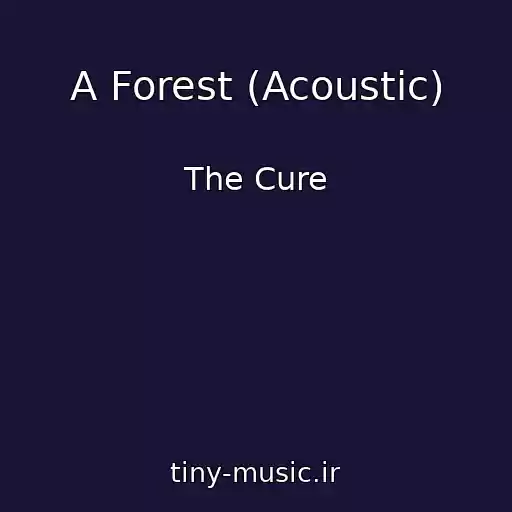 کاور آهنگ A Forest (Acoustic) از The Cure