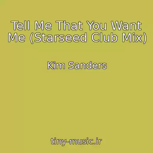 کاور آهنگ Tell Me That You Want Me (Starseed Club Mix) از Kim Sanders