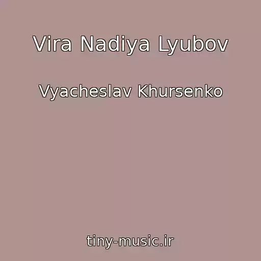کاور آهنگ Vіra Nadіya Lyubov از Vyacheslav Khursenko