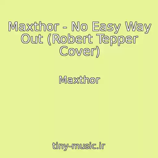 کاور آهنگ Maxthor - No Easy Way Out (Robert Tepper Cover) از Maxthor