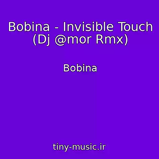 کاور آهنگ Bobina - Invisible Touch (Dj @mor Rmx) از Bobina