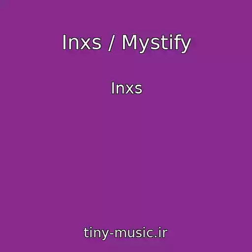 کاور آهنگ Inxs / Mystify از Inxs