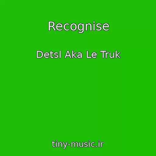 کاور آهنگ Recognise از Detsl Aka Le Truk