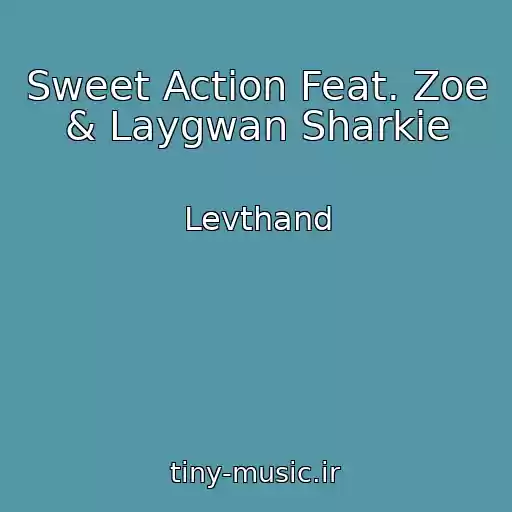 کاور آهنگ Sweet Action Feat. Zoe & Laygwan Sharkie از Levthand