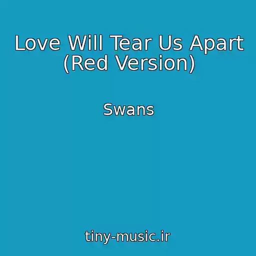 کاور آهنگ Love Will Tear Us Apart (Red Version) از Swans