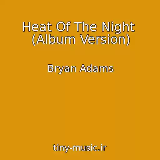 کاور آهنگ Heat Of The Night  (Album Version) از Bryan Adams