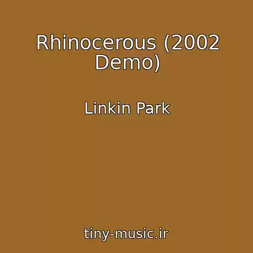 کاور آهنگ Rhinocerous (2002 Demo) از Linkin Park