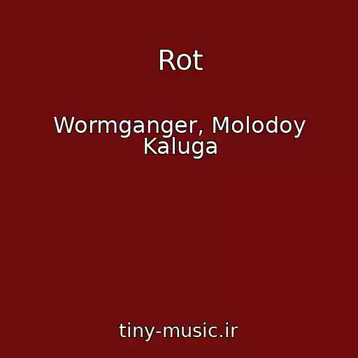 کاور آهنگ Rot از Wormganger, Molodoy Kaluga