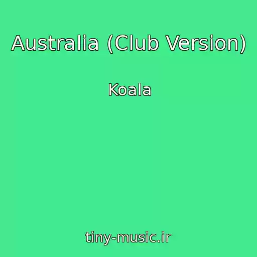 کاور آهنگ Australia (Club Version) از Koala