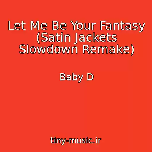 کاور آهنگ Let Me Be Your Fantasy (Satin Jackets Slowdown Remake) از Baby D