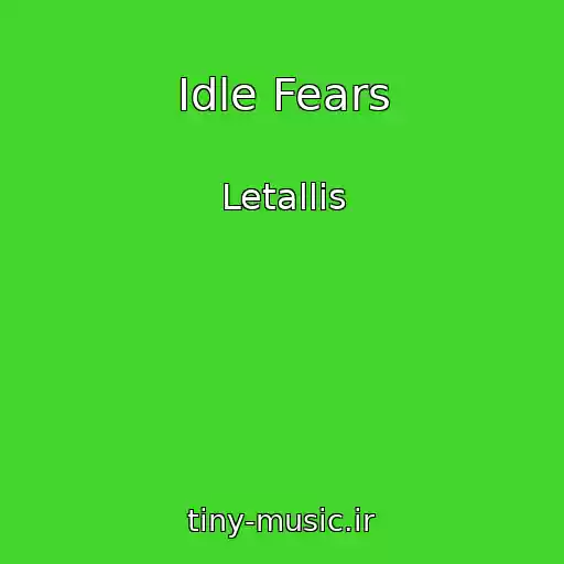 کاور آهنگ Idle Fears از Letallis