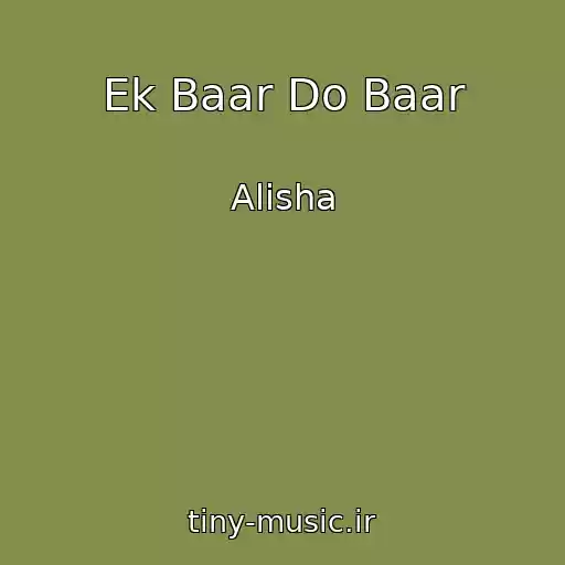 کاور آهنگ Ek Baar Do Baar از Alisha