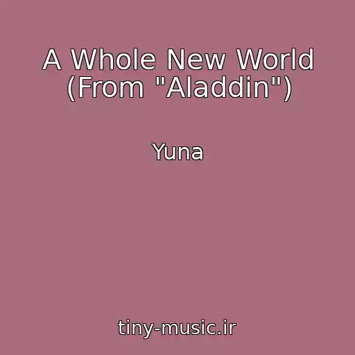 کاور آهنگ A Whole New World (From "Aladdin") از Yuna