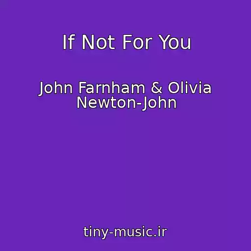 کاور آهنگ If Not For You از John Farnham & Olivia Newton-John