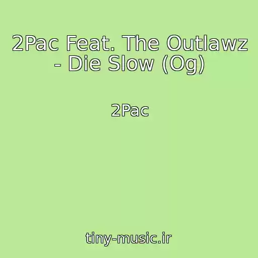 کاور آهنگ 2Pac Feat. The Outlawz - Die Slow (Og) از 2Pac
