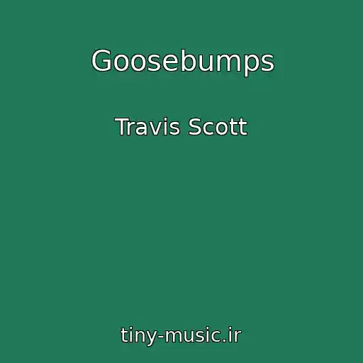 کاور آهنگ Goosebumps از Travis Scott