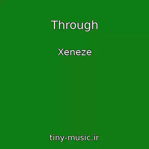 کاور آهنگ Through از Xeneze