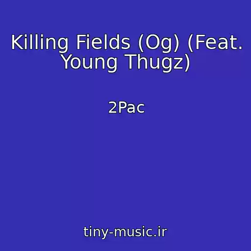 کاور آهنگ Killing Fields (Og) (Feat. Young Thugz) از 2Pac