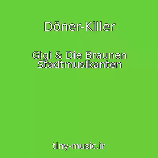 کاور آهنگ Döner-Killer از Gigi & Die Braunen Stadtmusikanten