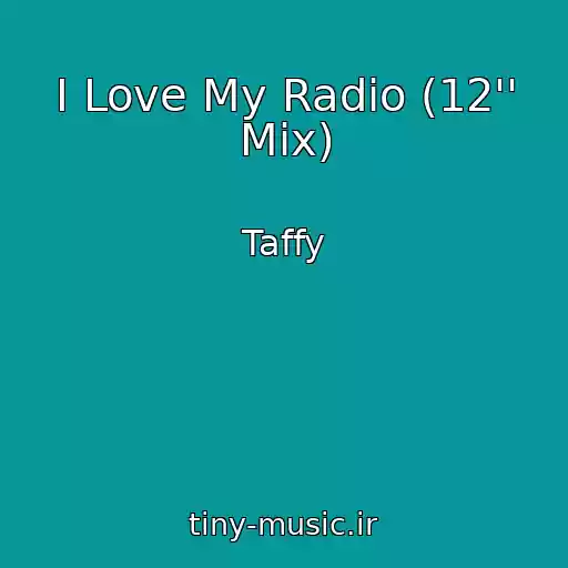 کاور آهنگ I Love My Radio (12'' Mix) از Taffy