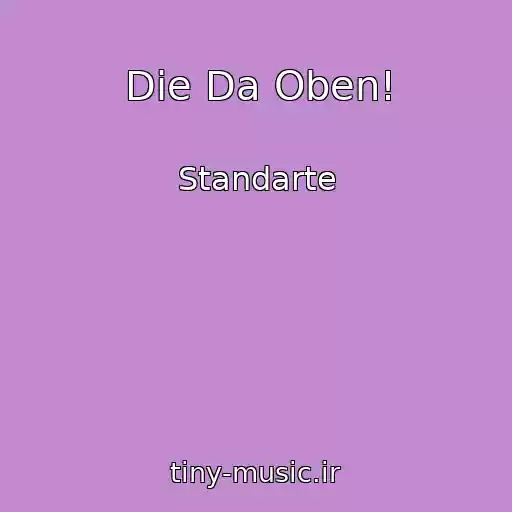 کاور آهنگ Die Da Oben! از Standarte