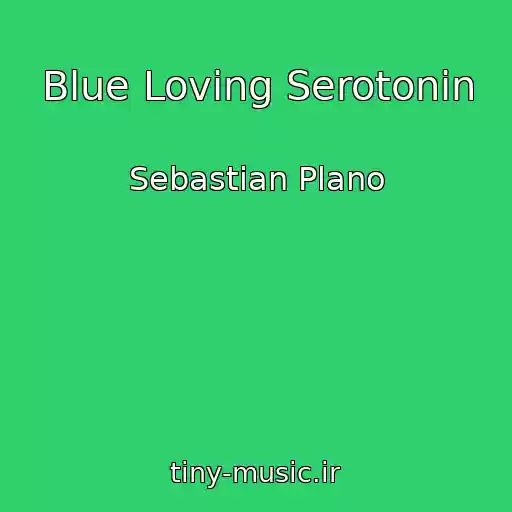 کاور آهنگ Blue Loving Serotonin از Sebastian Plano