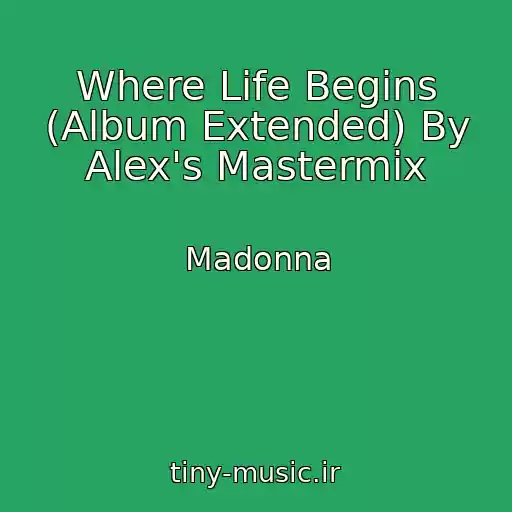 کاور آهنگ Where Life Begins (Album Extended) By Alex's Mastermix از Madonna