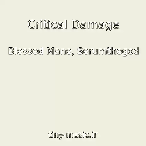 کاور آهنگ Critical Damage از Blessed Mane, Serumthegod