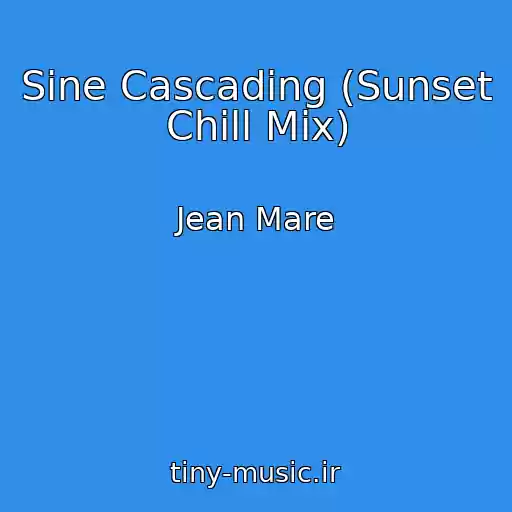 کاور آهنگ Sine Cascading (Sunset Chill Mix) از Jean Mare