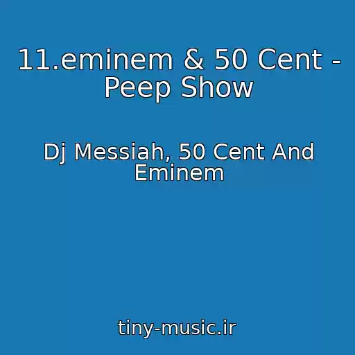 کاور آهنگ 11.eminem & 50 Cent - Peep Show از Dj Messiah, 50 Cent And Eminem