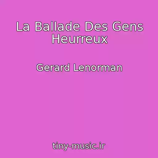 کاور آهنگ La Ballade Des Gens Heurreux از Gerard Lenorman