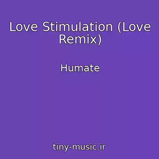 کاور آهنگ Love Stimulation (Love Remix) از Humate
