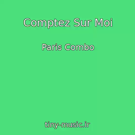 کاور آهنگ Comptez Sur Moi از Paris Combo