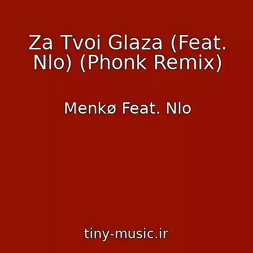 کاور آهنگ Za Tvoi Glaza (Feat. Nlo) (Phonk Remix) از Menkø Feat. Nlo