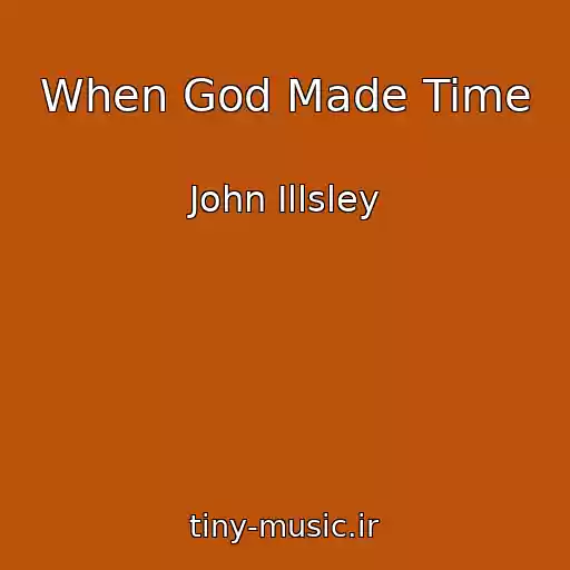 کاور آهنگ When God Made Time از John Illsley