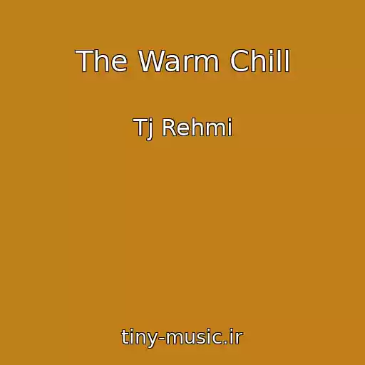 کاور آهنگ The Warm Chill از Tj Rehmi