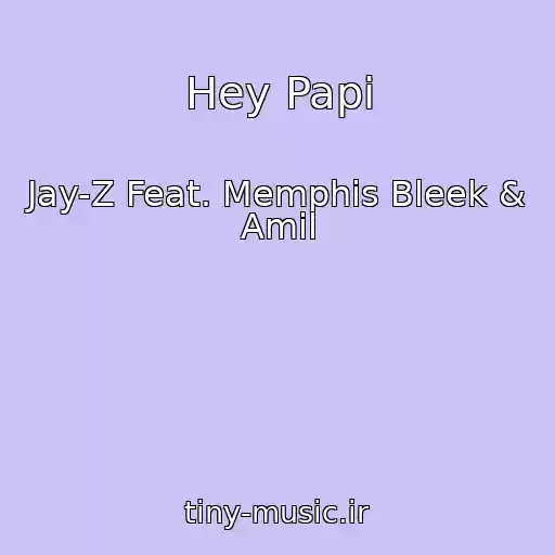 کاور آهنگ Hey Papi از Jay-Z Feat. Memphis Bleek & Amil