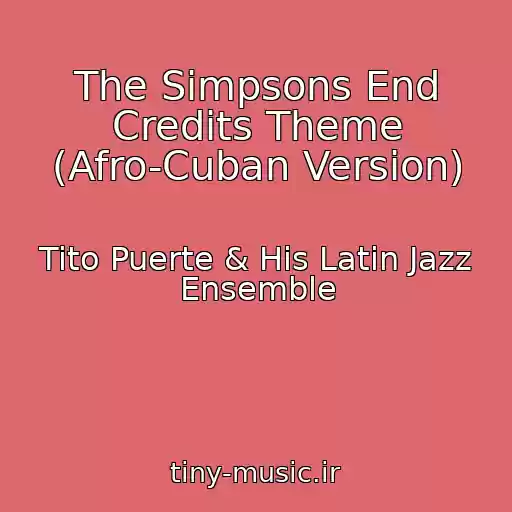 کاور آهنگ The Simpsons End Credits Theme (Afro-Cuban Version) از Tito Puerte & His Latin Jazz Ensemble