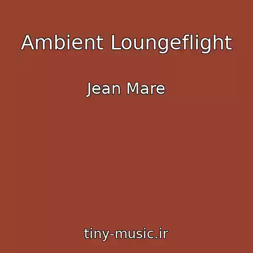 کاور آهنگ Ambient Loungeflight از Jean Mare