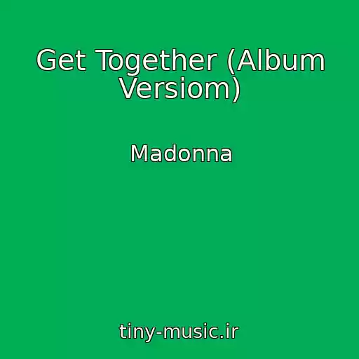 کاور آهنگ Get Together (Album Versiom) از Madonna