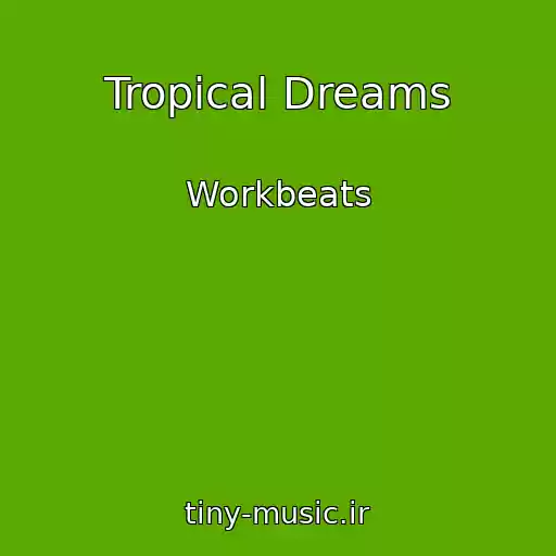کاور آهنگ Tropical Dreams از Workbeats