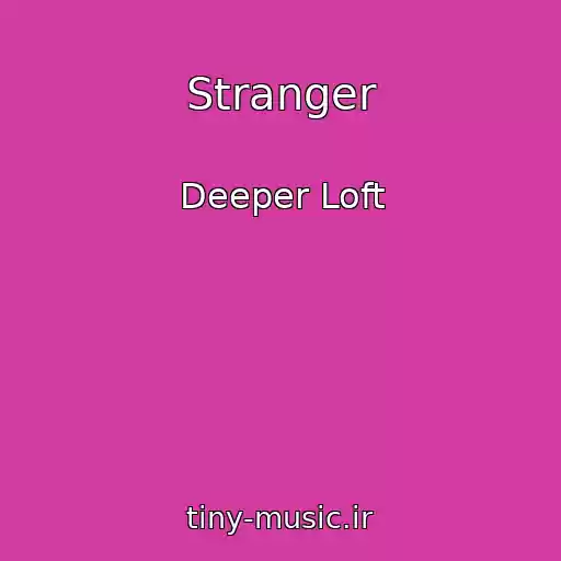 کاور آهنگ Stranger از Deeper Loft