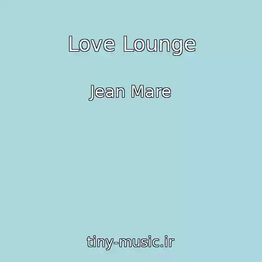 کاور آهنگ Love Lounge از Jean Mare