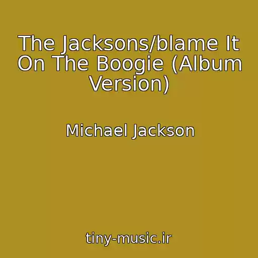 کاور آهنگ The Jacksons/blame It On The Boogie (Album Version) از Michael Jackson
