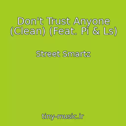 کاور آهنگ Don't Trust Anyone (Clean) (Feat. Pi & Ls) از Street Smartz