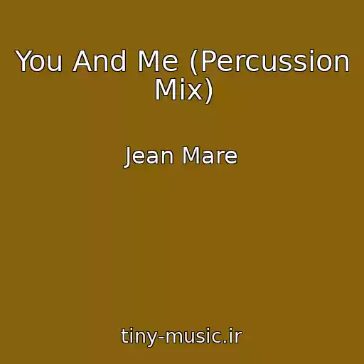 کاور آهنگ You And Me (Percussion Mix) از Jean Mare